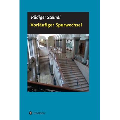 Vorläufiger Spurwechsel, Gebundene Ausgabe von Rüdiger Steindl, Tredition, 978-3-347-37306-8