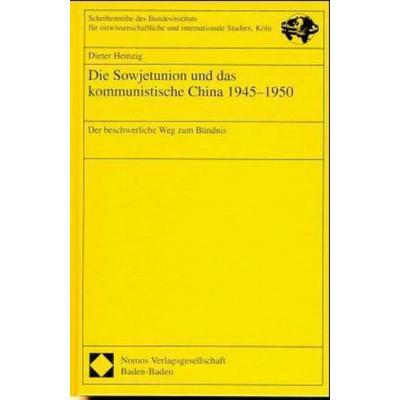 Die Sowjetunion und das kommunistische China 1945-1950, Gebundene Ausgabe von Dieter Heinzig, Nomos, 978-3-7890-5370-2