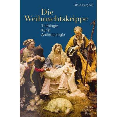 Die Weihnachtskrippe, Taschenbuch von Klaus Bergdolt, Pustet, F, 978-3-7917-3285-5