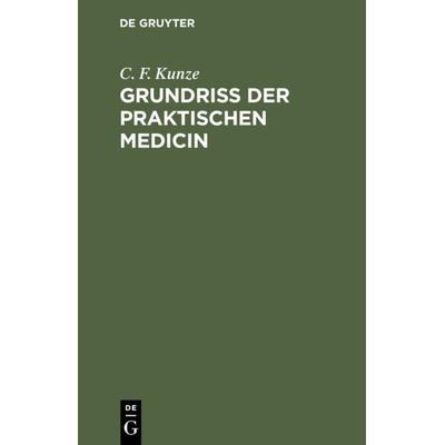 Grundriss der Praktischen Medicin, Gebundene Ausgabe von C. F. Kunze, De Gruyter, 978-3-11-235933-4