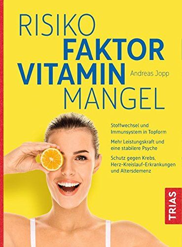 Andreas Jopp - Risikofaktor Vitaminmangel: Stoffwechsel und Immunsystem in Topform; Vitalstoffe für mehr Leistungskraft und eine stabilere Psyche; Schutz gegen Krebs, Herzerkrankungen und Altersdemenz - Preis vom 14.10.2026 23:07:16 h