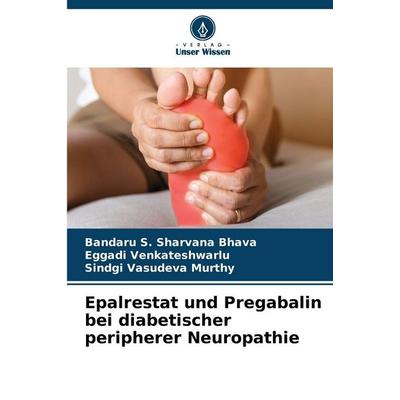 Epalrestat und Pregabalin bei diabetischer peripherer Neuropathie, Taschenbuch von Bandaru S. Sharvana Bhava,Eggadi Venkateshwarlu,Sindgi Vasudeva