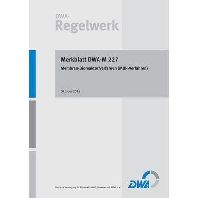 Merkblatt DWA-M 227 Membran-Bioreaktor-Verfahren (MBR-Verfahren), Taschenbuch von , Deutsche Vereinigung für Wasserwirtschaft, Abwasser und Abfall,