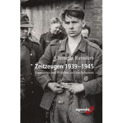 Zeitzeugen 1939-1945, Taschenbuch von Clemens Reinders, Agenda Münster, 978-3-89688-849-5