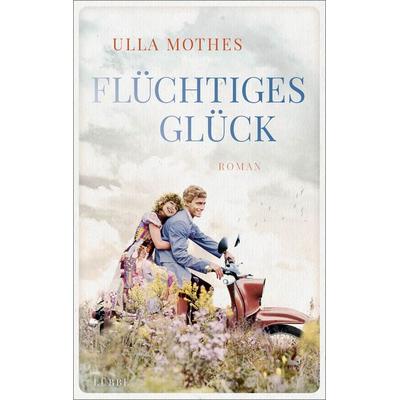 Flüchtiges Glück, Taschenbuch von Ulla Mothes, Lübbe