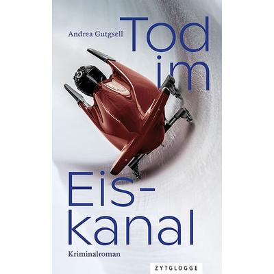 Tod im Eiskanal, Taschenbuch von Andrea Gutgsell, Zytglogge, 978-3-7296-5151-7