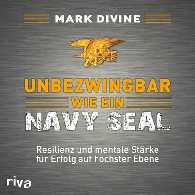 Unbezwingbar wie ein Navy SEAL - Mark Divine, Audio, 9783745308037