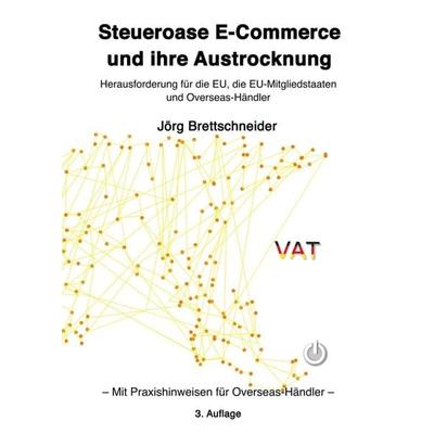 Steueroase E-Commerce und ihre Austrocknung, Taschenbuch von Jörg Brettschneider, Tredition, 978-3-7469-1799-3