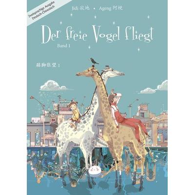 Der freie Vogel fliegt, Band 1, Taschenbuch von Jidi, Chinabooks E. Wolf, 978-3-905816-72-3