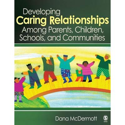 Developing Caring Relationships Among Parents, Children, Schools, and Communities, Gebundene Ausgabe von Dana McDermott, Sage Publications,