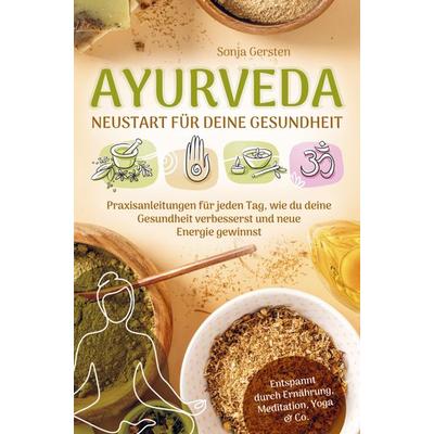 Ayurveda - Neustart für deine Gesundheit, Taschenbuch von Sonja Gersten, Bookmundo Direct, 978-94-036-7296-0