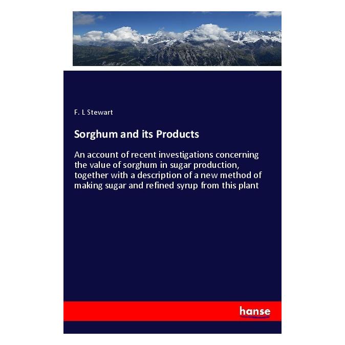 Hansebooks Sorghum and its Products (Deutsch, F. L Stewart, 2018) (55974009)