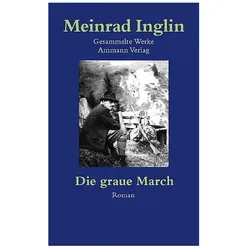 Gesammelte Werke in Einzelausgaben / Die graue March, Belletristik von Meinrad Inglin