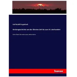 Kirchengeschichte von der ältesten Zeit bis zum 19. Jahrhundert, Fachbücher von Karl Rudolf Hagenbach
