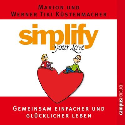 Simplify your love - Marion Küstenmacher,Werner Tiki Küstenmacher, Audio, 9783593406541