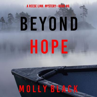 Beyond Hope (A Reese Link Mystery—Book Six) - Molly Black, Audio, 9781094337685