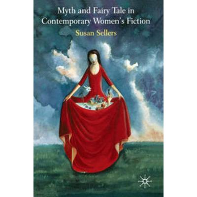 Myth and Fairy Tale in Contemporary Women's Fiction, Gebundene Ausgabe von Susan Sellers, Macmillan Education Elt, 978-0-333-72014-1