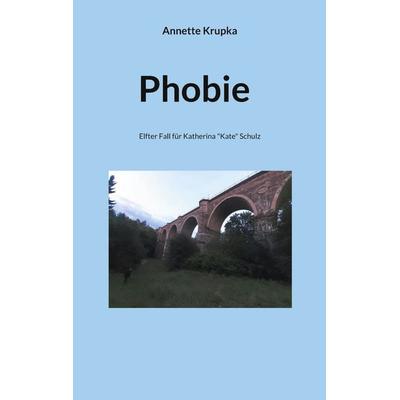 Phobie, Taschenbuch von Annette Krupka, BoD – Books on Demand, 978-3-7543-7511-2