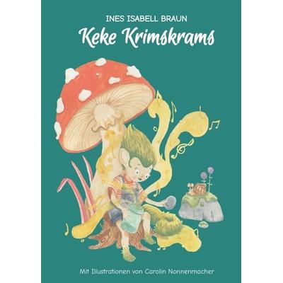 Keke Krimskrams, Gebundene Ausgabe von Ines Isabell Braun, Tredition, 978-3-347-66539-2