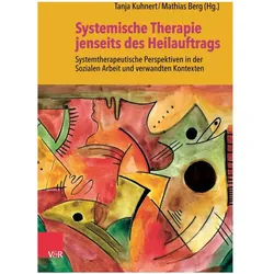 Systemische Therapie jenseits des Heilauftrags, Fachbücher von Rudolf Klein, Rainer Schwing, Mathias Berg, Tanja Kuhnert, Susanne Kiepke-Ziemes
