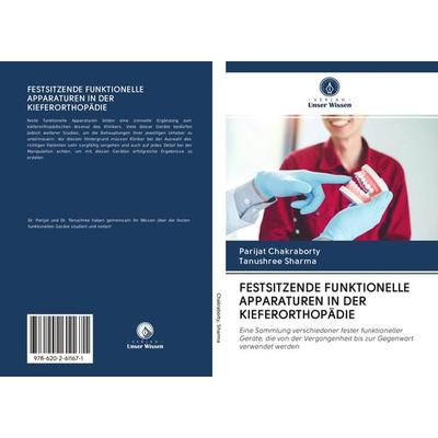FESTSITZENDE FUNKTIONELLE APPARATUREN IN DER KIEFERORTHOPÄDIE, Taschenbuch von Parijat Chakraborty,Tanushree Sharma, Sciencia Scripts,