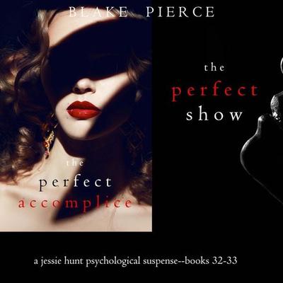 Jessie Hunt Psychological Suspense Bundle: The Perfect Accomplice ( & 32) and The Perfect Show ( & 33) - Blake Pierce, Audio, 9798341585706