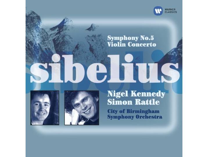Nigel Kennedy,Sir Simon Rattle - Sibelius: Symphony No.5; Violin Concerto