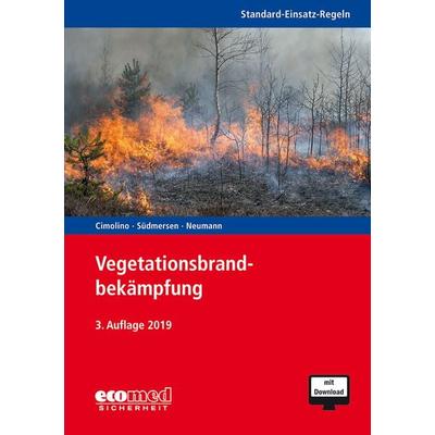 Standard-Einsatz-Regeln: Vegetationsbrandbekämpfung, Taschenbuch von Ulrich Cimolino,Jan Südmersen,Nicolas Neumann, Ecomed-Storck, 978-3-609-68385-0