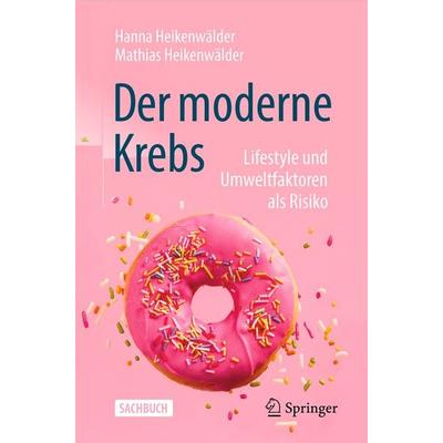 Der moderne Krebs - Lifestyle und Umweltfaktoren als Risiko, Taschenbuch von Hanna Heikenwälder,Mathias Heikenwälder, Springer Berlin,