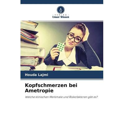Kopfschmerzen bei Ametropie, Taschenbuch von Houda Lajmi, Verlag Unser Wissen, 978-620-4-64778-4
