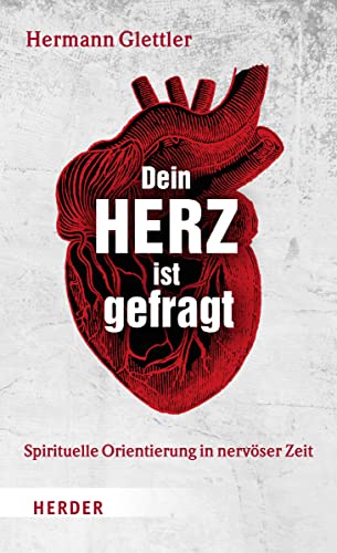 Hermann Glettler - Dein Herz ist gefragt: Spirituelle Orientierung in nervöser Zeit - Preis vom 09.10.2026 07:28:09 h