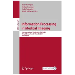 Information Processing in Medical Imaging, Fachbücher von Aasa Feragen, Julia Schnabel, Mads Nielsen, Stefan Sommer