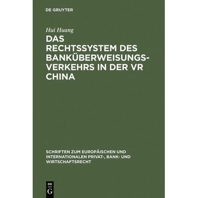 Das Rechtssystem des Banküberweisungsverkehrs in der VR China, Gebundene Ausgabe von Hui Huang, De Gruyter, 978-3-89949-264-4