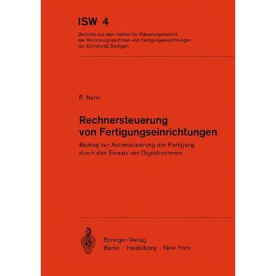 Rechnersteuerung von Fertigungseinrichtungen, Taschenbuch von R. Nann, Springer Berlin, 978-3-540-05911-0