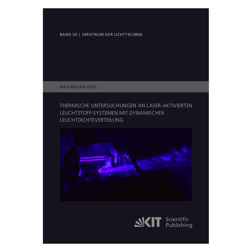 KIT Scientific Publishing Thermische Untersuchungen an Laser-aktivierten Leuchtstoff-Systemen mit dynamischer Leuchtdichtevert (Deutsch, Softcover, Maximilian Vogl) (56952626)