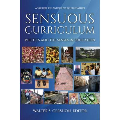 Sensuous Curriculum, Taschenbuch von , Information Age Publishing, 978-1-64113-581-8