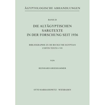 Die altägyptischen Sargtexte in der Forschung seit 1936, Paperback von Reinhard Grieshammer, Harrassowitz, 978-3-447-01544-8