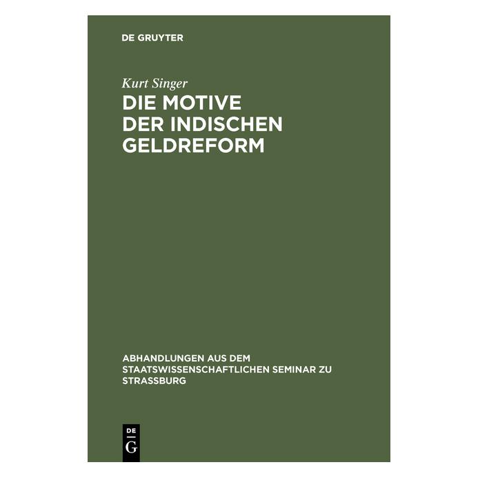 De Gruyter Singer:Die Motive der indischen Geldref (Deutsch, Hardcover, Kurt Singer) (67770827)