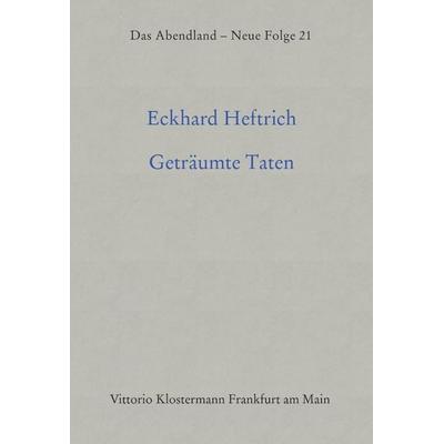 Geträumte Taten, Gebundene Ausgabe von Eckhard Heftrich, Klostermann, Vittorio, 978-3-465-02542-9