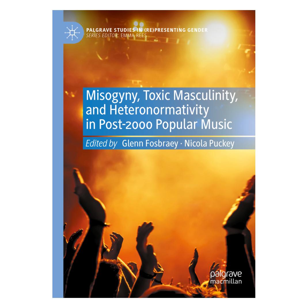 Springer Misogyny, Toxic Masculinity, and Heteronormativity in Post-2000 Popular Music (Englisch, Softcover, Glenn Fosbraey, Nicola Puckey) (56833260)
