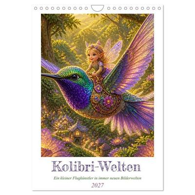 Kolibri-Welten (Wandkalender 2027 DIN A4 hoch), CALVENDO Monatskalender