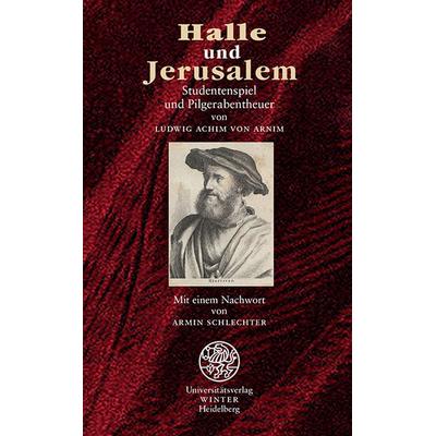 Halle und Jerusalem, Taschenbuch von Ludwig Achim Arnim, Universitätsverlag Winter GmbH Heidelberg, 978-3-8253-2013-3