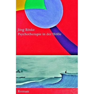 Psychotherapie in der Hölle, Taschenbuch von Jörg Röske, Epubli, 978-3-7418-6265-6