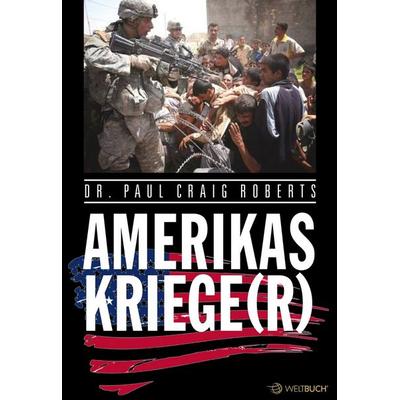 Amerikas Kriege(r), Gebundene Ausgabe von Paul Craig Roberts, Dresdner Buchverlag, 978-3-938706-37-4