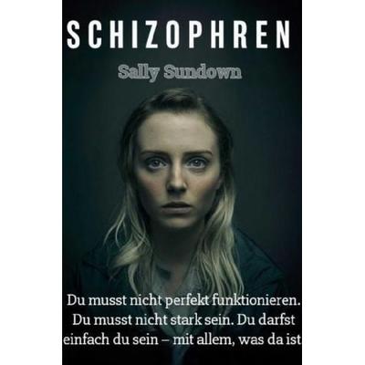 Schizophren, Taschenbuch von Sally Sundown, Epubli, 978-3-565-00598-7