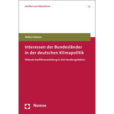 Interessen der Bundesländer in der deutschen Klimapolitik, Taschenbuch von Stefan Scheiner, Nomos, 978-3-8487-3924-0