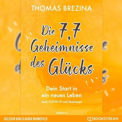 Die 7,7 Geheimnisse des Glücks - Thomas Brezina, Audio, 9783991099253