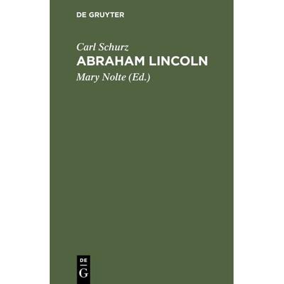 Abraham Lincoln, Gebundene Ausgabe von Carl Schurz, De Gruyter, 978-3-11-111797-3