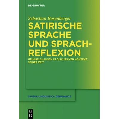 Satirische Sprache und Sprachreflexion, Gebundene Ausgabe von Sebastian Rosenberger, De Gruyter Mouton, 978-3-11-040816-4