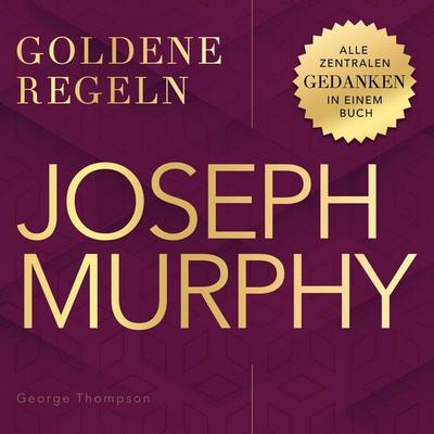 Goldene Regeln - Joseph Murphy - Goldene Regeln - George Thompson, Audio, 9798894893914